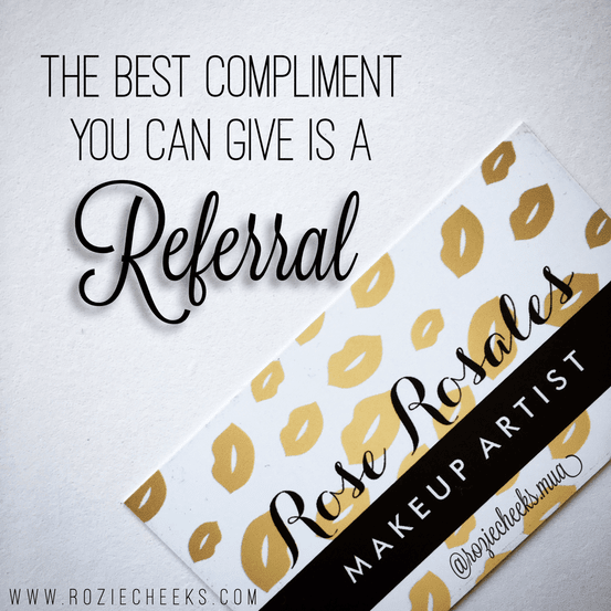 The best compliment you can give is a referral - roziecheeks.com